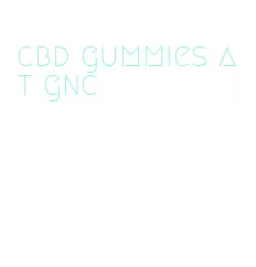 cbd gummies at gnc