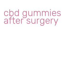 cbd gummies after surgery