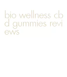 bio wellness cbd gummies reviews