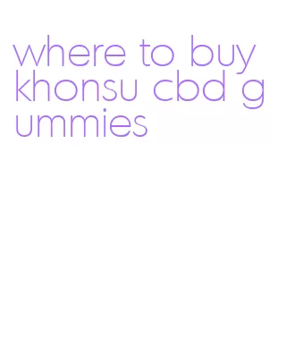 where to buy khonsu cbd gummies