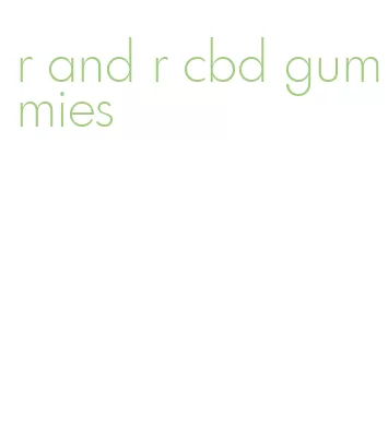 r and r cbd gummies