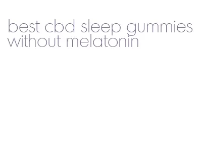 best cbd sleep gummies without melatonin