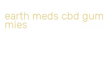 earth meds cbd gummies