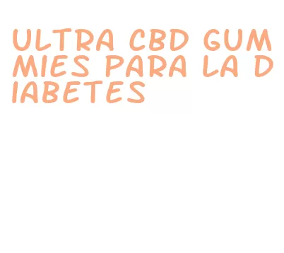 ultra cbd gummies para la diabetes