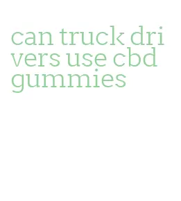 can truck drivers use cbd gummies