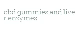 cbd gummies and liver enzymes