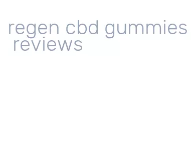 regen cbd gummies reviews