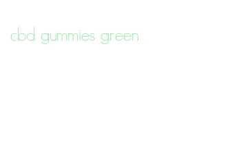 cbd gummies green