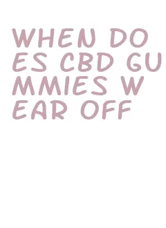 when does cbd gummies wear off