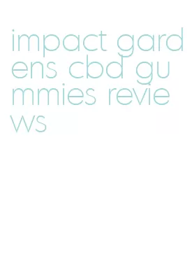 impact gardens cbd gummies reviews