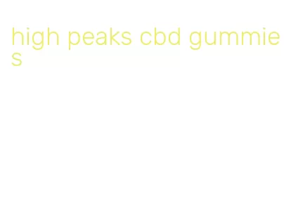 high peaks cbd gummies