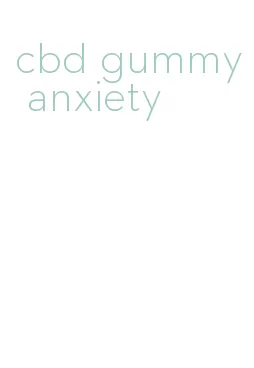 cbd gummy anxiety