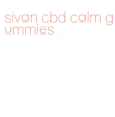 sivan cbd calm gummies