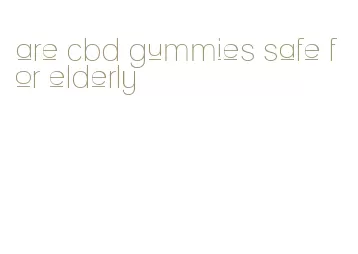 are cbd gummies safe for elderly