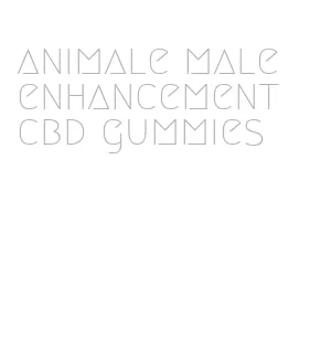 animale male enhancement cbd gummies