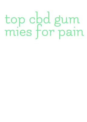 top cbd gummies for pain