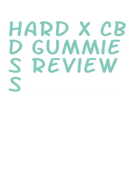 hard x cbd gummies reviews