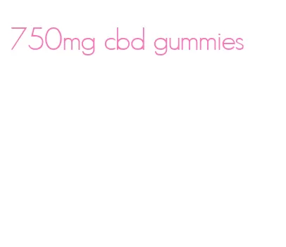 750mg cbd gummies