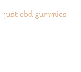 just cbd gummies