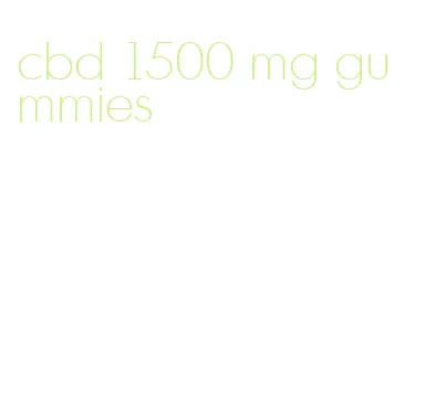 cbd 1500 mg gummies