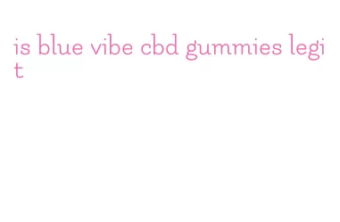 is blue vibe cbd gummies legit