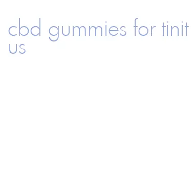 cbd gummies for tinitus