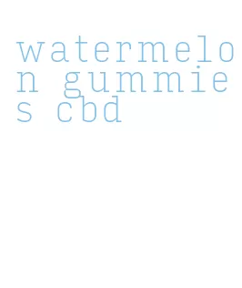 watermelon gummies cbd