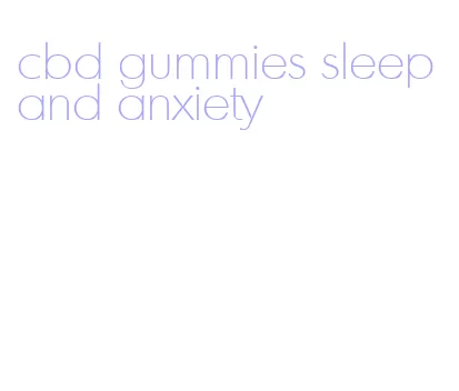 cbd gummies sleep and anxiety