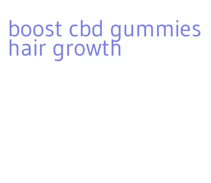 boost cbd gummies hair growth