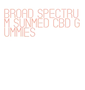 broad spectrum sunmed cbd gummies