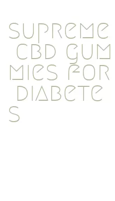 supreme cbd gummies for diabetes