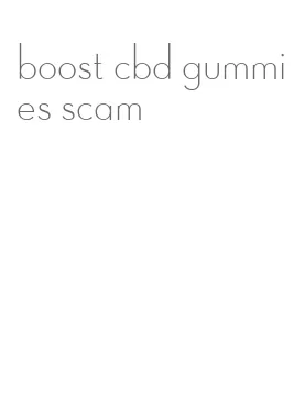 boost cbd gummies scam