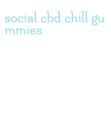 social cbd chill gummies