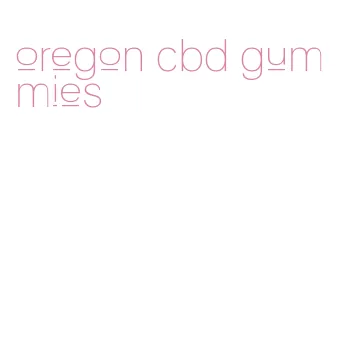 oregon cbd gummies