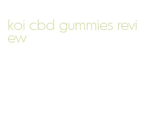 koi cbd gummies review