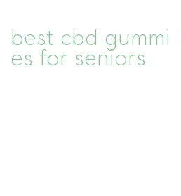 best cbd gummies for seniors