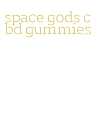 space gods cbd gummies