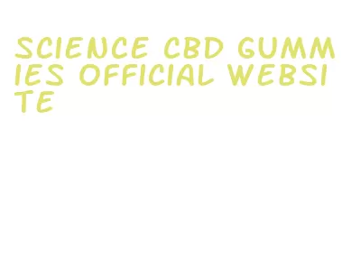 science cbd gummies official website