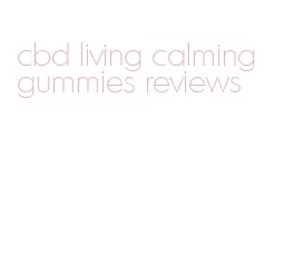 cbd living calming gummies reviews