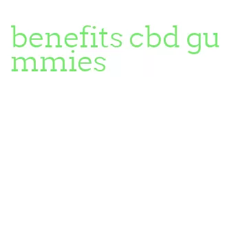 benefits cbd gummies