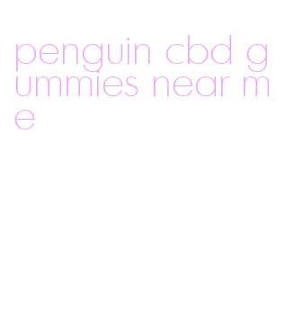 penguin cbd gummies near me