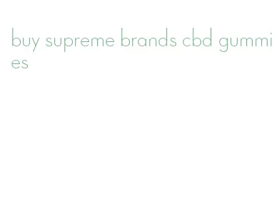 buy supreme brands cbd gummies