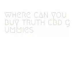 where can you buy truth cbd gummies