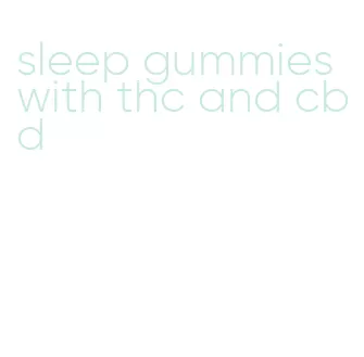 sleep gummies with thc and cbd