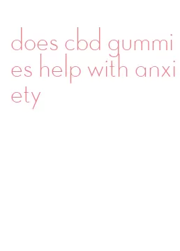 does cbd gummies help with anxiety