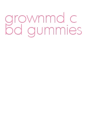 grownmd cbd gummies