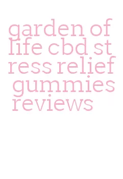 garden of life cbd stress relief gummies reviews