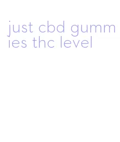 just cbd gummies thc level