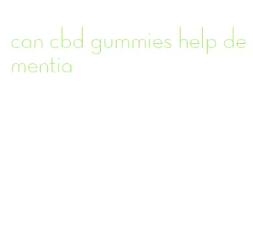 can cbd gummies help dementia