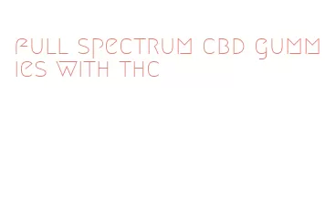 full spectrum cbd gummies with thc